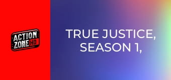 True Justice, Season 1, Episode 6 True Justice, Season 1, Episode 6