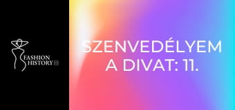 Szenvedélyem a divat: 11. rész Szenvedélyem a divat: 11. rész