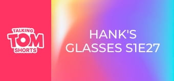 Hank's Glasses S1E27 Hank's Glasses S1E27
