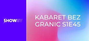 Kabaret bez granic S1E45