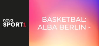 Basketbal: ALBA BERLIN - ERA Nymburk Basketbal: ALBA BERLIN - ERA Nymburk