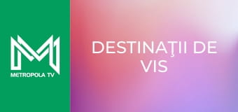 Destinaţii de vis Destinaţii de vis