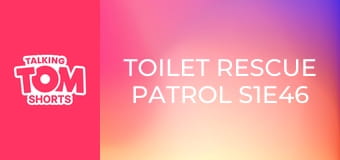 Toilet Rescue Patrol S1E46 Toilet Rescue Patrol S1E46