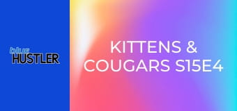 Kittens & Cougars S15E4