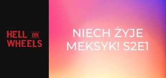 Niech żyje Meksyk! S2E1 Niech żyje Meksyk! S2E1