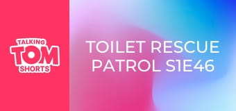 Toilet Rescue Patrol S1E46 Toilet Rescue Patrol S1E46