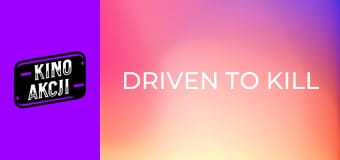 Driven to Kill Driven to Kill