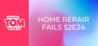 Home Repair Fails S2E24 Home Repair Fails S2E24