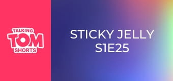 Sticky Jelly S1E25 Sticky Jelly S1E25