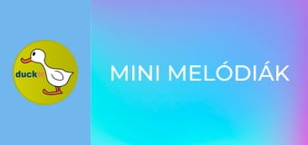 Mini melódiák Mini melódiák