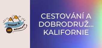 Cestování a dobrodružství, Kalifornie Cestování a dobrodružství, Kalifornie