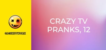 Crazy TV Pranks, 12 еп.