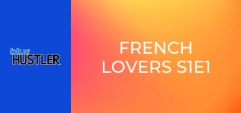 French Lovers S1E1