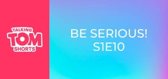 Be Serious! S1E10 Be Serious! S1E10