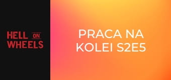 Praca na kolei S2E5 Praca na kolei S2E5