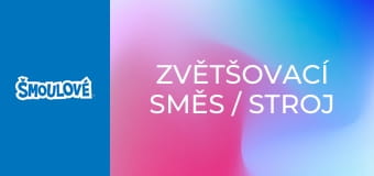 Zvětšovací směs / Stroj na šmoulení počasí Zvětšovací směs / Stroj na šmoulení počasí