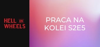 Praca na kolei S2E5 Praca na kolei S2E5
