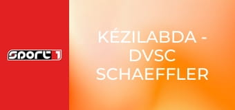 Kézilabda - DVSC Schaeffler - Győri Audi ETO KC Kézilabda - DVSC Schaeffler - Győri Audi ETO KC