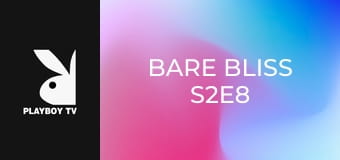 Bare Bliss S2E8