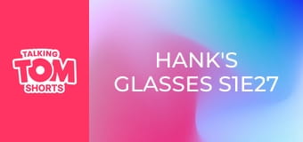 Hank's Glasses S1E27