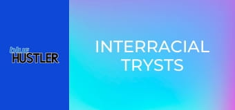 Interracial Trysts Interracial Trysts