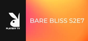 Bare Bliss S2E7