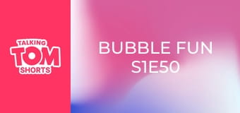 Bubble Fun S1E50 Bubble Fun S1E50