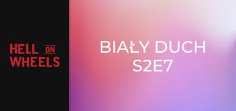 Biały duch S2E7 Biały duch S2E7