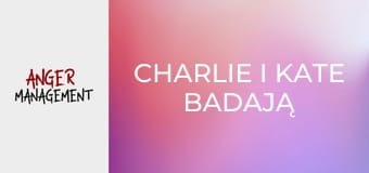 Charlie i Kate badają seks S2E22 Charlie i Kate badają seks S2E22