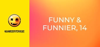 Funny & Funnier, 14 еп.
