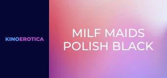 MILF Maids Polish Black Pole