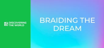 Braiding the Dream Braiding the Dream