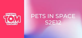 Pets in Space S2E12 Pets in Space S2E12