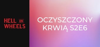 Oczyszczony krwią S2E6 Oczyszczony krwią S2E6