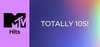Totally 10s! Totally 10s!