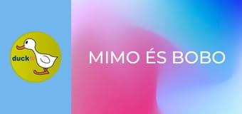 Mimo és Bobo Mimo és Bobo