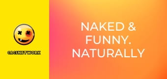 Naked & Funny. Naturally Sexy.
