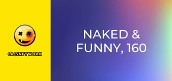 Naked & Funny, 160 еп.