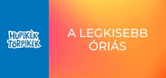 A legkisebb óriás A legkisebb óriás