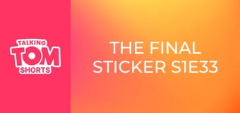 The Final Sticker S1E33 The Final Sticker S1E33