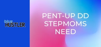 Pent-Up DD Stepmoms Need 18YO Dong!