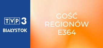 Gość regionów E364 Gość regionów E364
