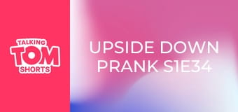 Upside Down Prank S1E34 Upside Down Prank S1E34