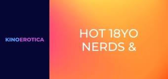 Hot 18YO Nerds & Black Shafts
