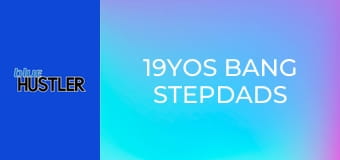 19YOs Bang Stepdads