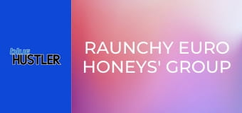 Raunchy Euro Honeys' Group Bangs