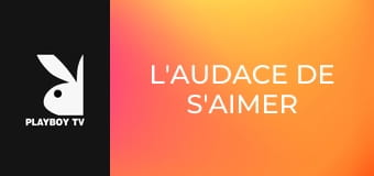 L'audace de s'aimer