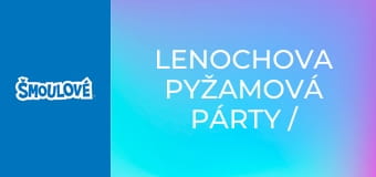 Lenochova pyžamová párty / Šmoulomobilový závod Lenochova pyžamová párty / Šmoulomobilový závod