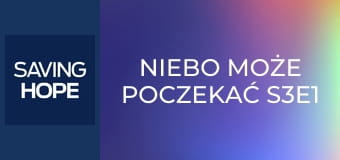 Niebo może poczekać S3E1 Niebo może poczekać S3E1