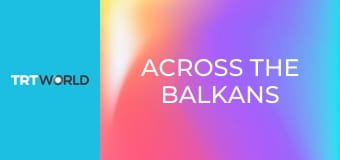 Across the Balkans